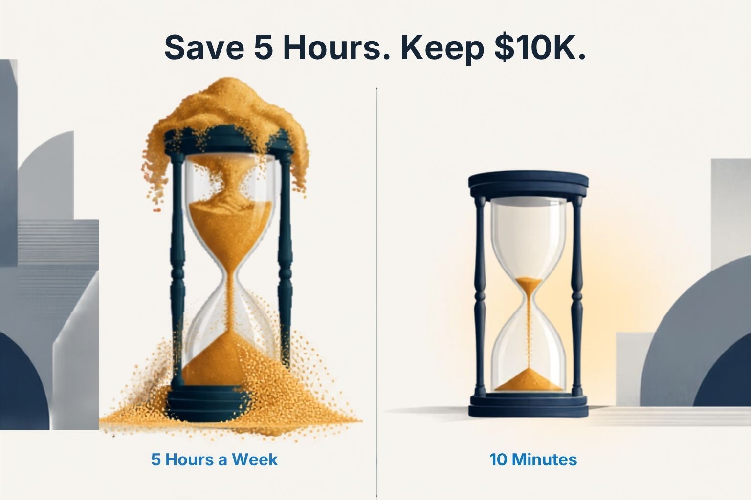 1 Hour In. $10,000 Saved.